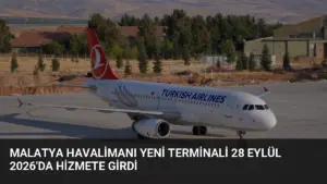 Malatya Havalimanı Yeni Terminali 28 Eylül 2026’da Hizmete Girdi