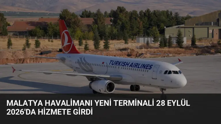 Malatya Havalimanı Yeni Terminali 28 Eylül 2026’da Hizmete Girdi