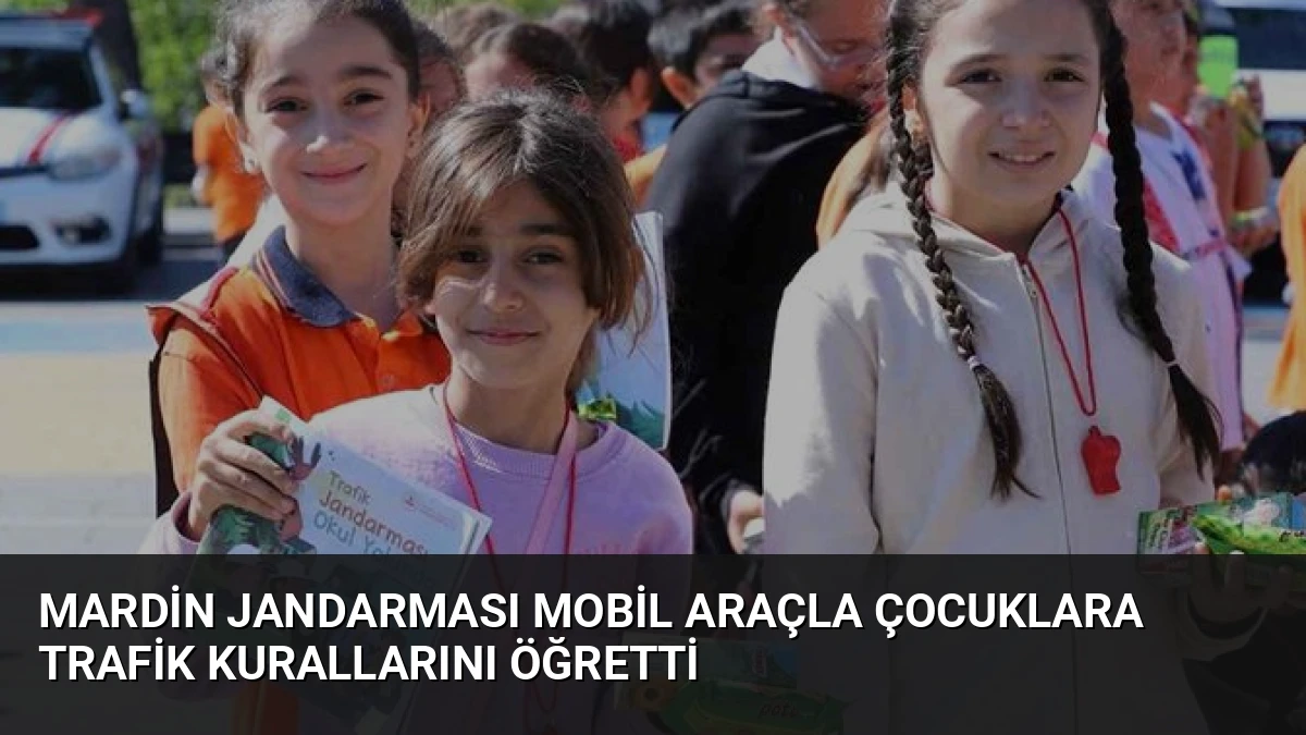 Mardin Jandarması Mobil Araçla Çocuklara Trafik Kurallarını Öğretti