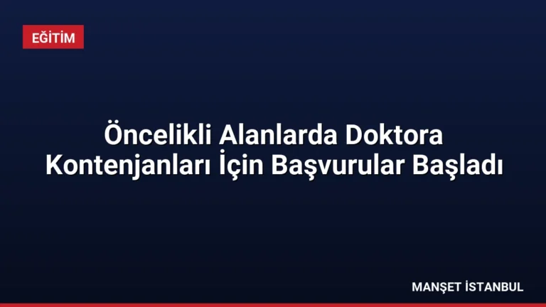 Öncelikli Alanlarda Doktora Kontenjanları İçin Başvurular Başladı