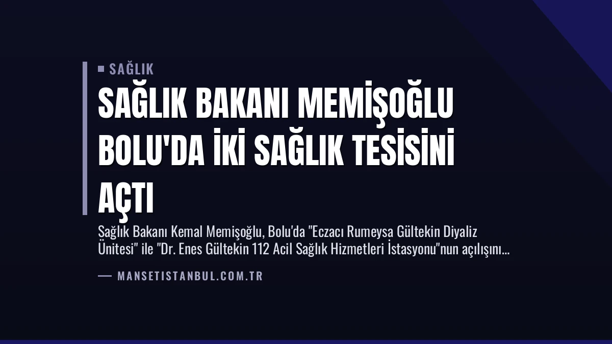 Sağlık Bakanı Memişoğlu Bolu’da İki Sağlık Tesisini Açtı