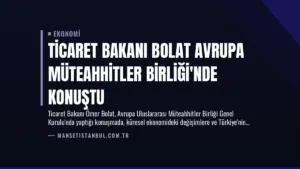 Ticaret Bakanı Bolat Avrupa Müteahhitler Birliği’nde Konuştu
