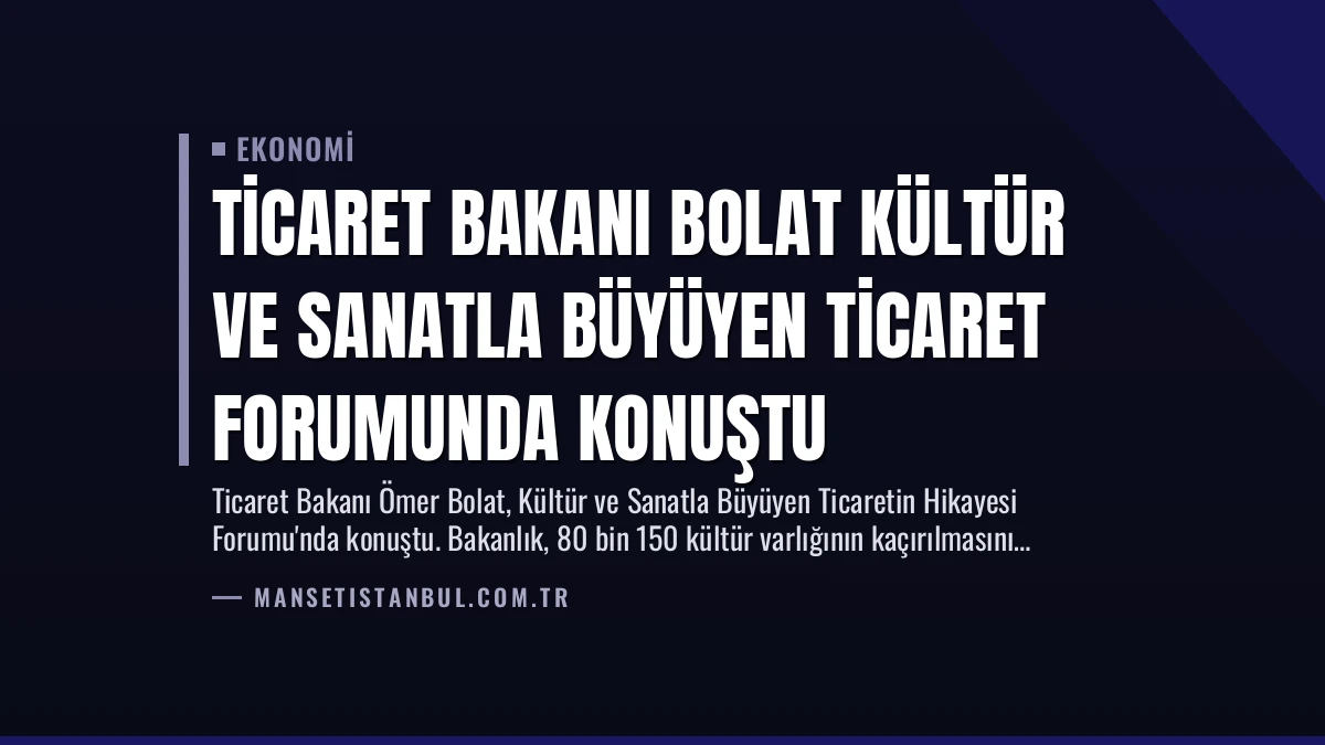 Ticaret Bakanı Bolat Kültür ve Sanatla Büyüyen Ticaret Forumunda Konuştu