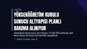 Yükseköğretim Kurulu Sunucu Altyapısı Planlı Bakıma Alınıyor