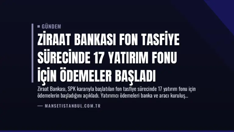Ziraat Bankası Fon Tasfiye Sürecinde 17 Yatırım Fonu İçin Ödemeler Başladı
